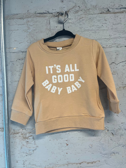 It’s All Good Baby Baby Sweatshirt