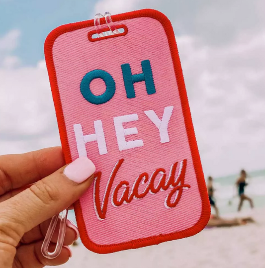 Oh Hey Vacay Luggage Tag